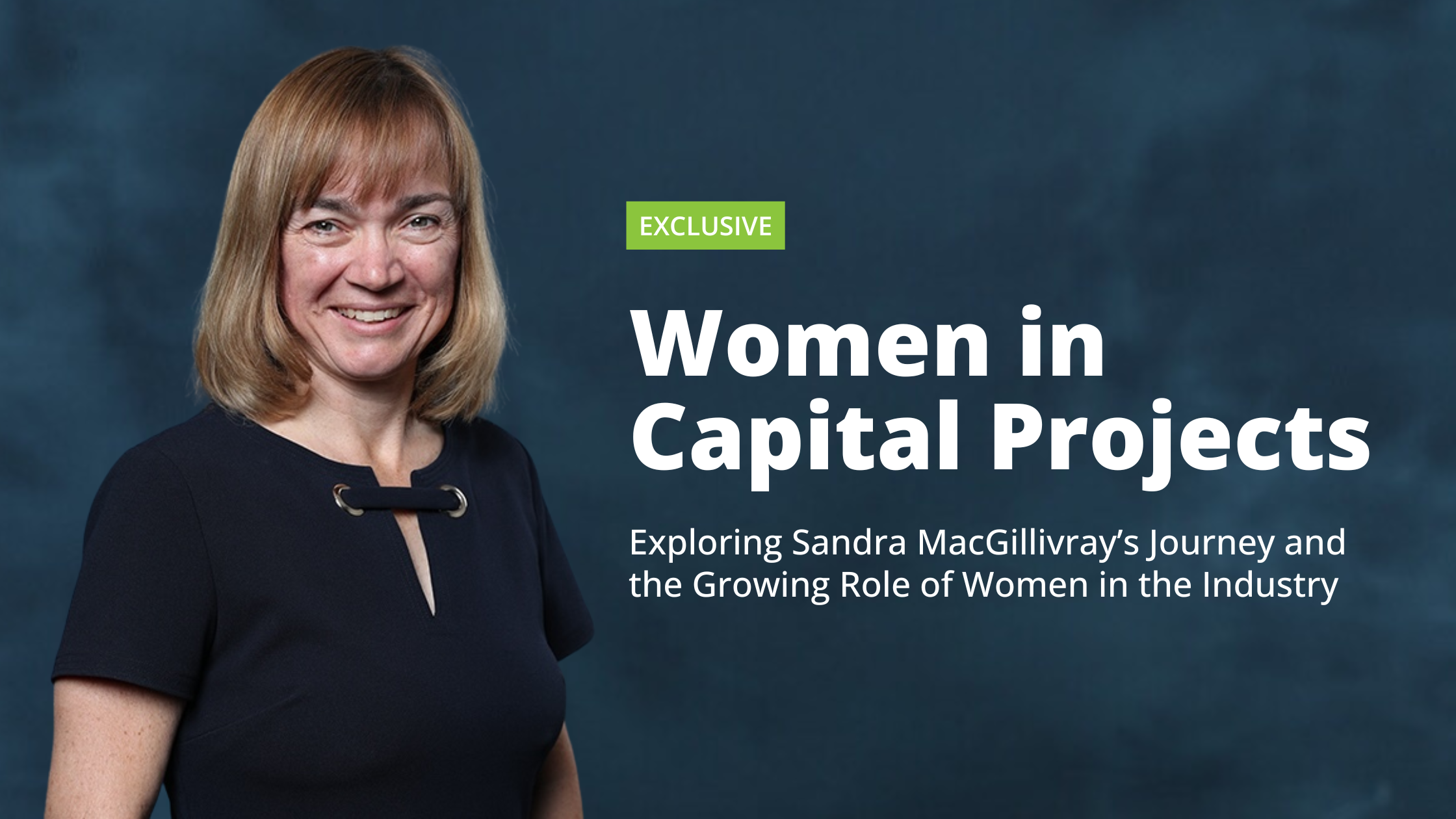 Women in Capital Projects: Women’s History Month Exclusive. Image of Sandra MacGillivray, Managing Director at Valency Inc.