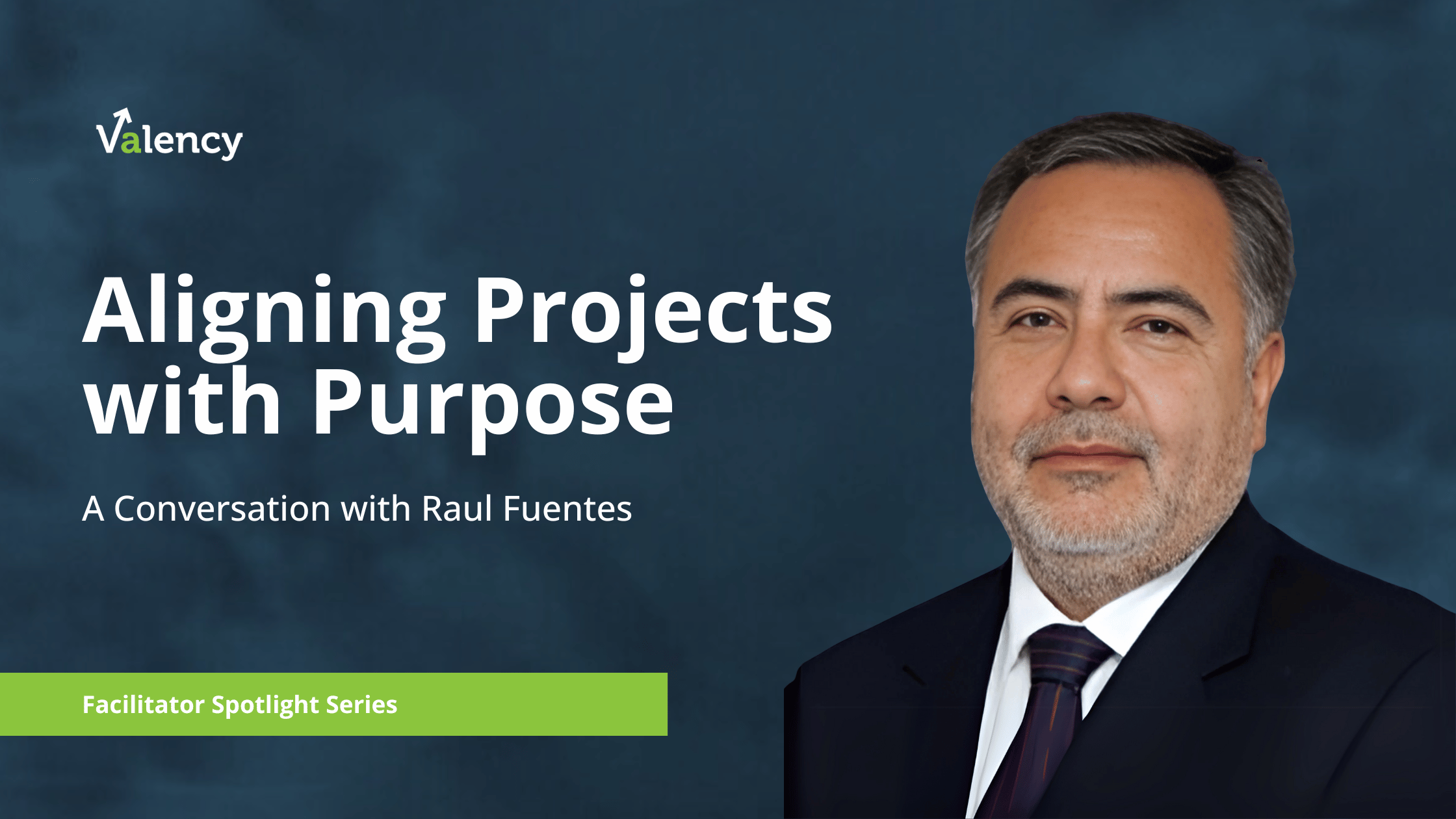 Aligning projects with purpose. Facilitator spotlight on Raul Fuentes